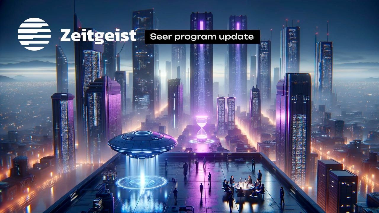 Zeitgeist Seer Program Update
